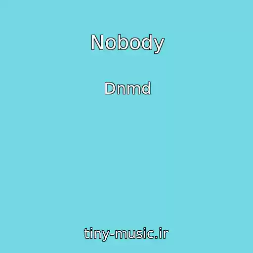 کاور آهنگ Nobody از Dnmd