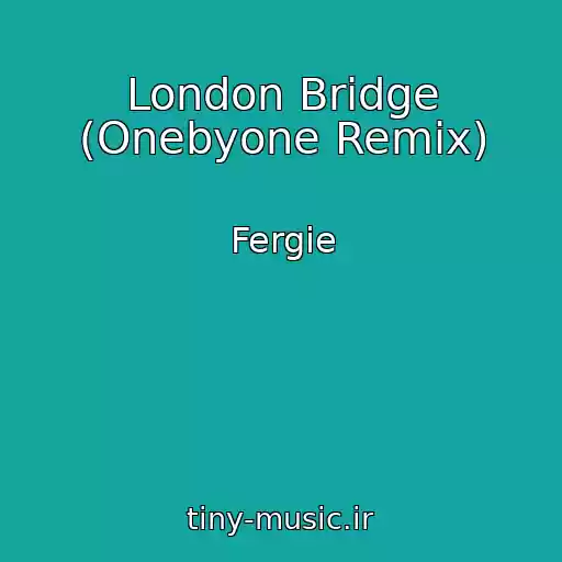 کاور آهنگ London Bridge (Onebyone Remix) از Fergie