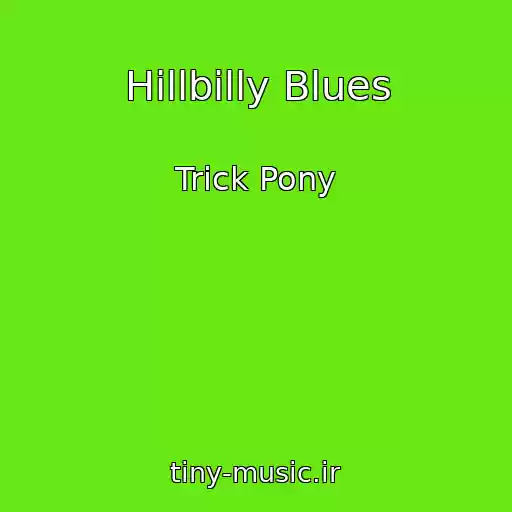 کاور آهنگ Hillbilly Blues از Trick Pony