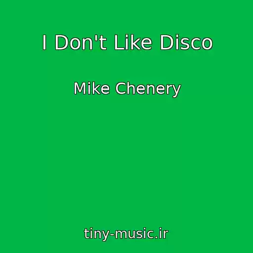 کاور آهنگ I Don't Like Disco از Mike Chenery