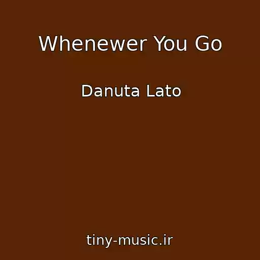 کاور آهنگ Whenewer You Go از Danuta Lato