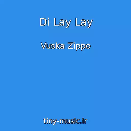 کاور آهنگ Di Lay Lay از Vuska Zippo