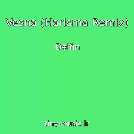 کاور آهنگ Vesna (Harisma Remix) از Delfin