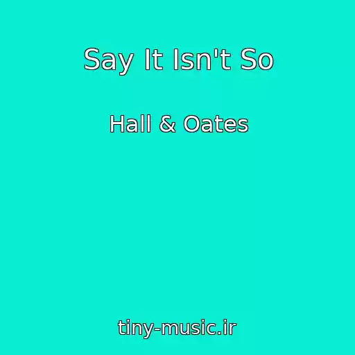 کاور آهنگ Say It Isn't So از Hall & Oates