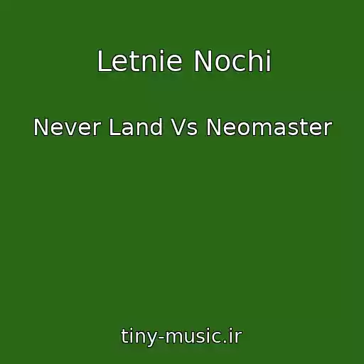 کاور آهنگ Letnie Nochi از Never Land Vs Neomaster