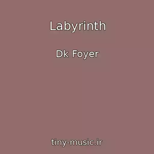 کاور آهنگ Labyrinth از Dk Foyer