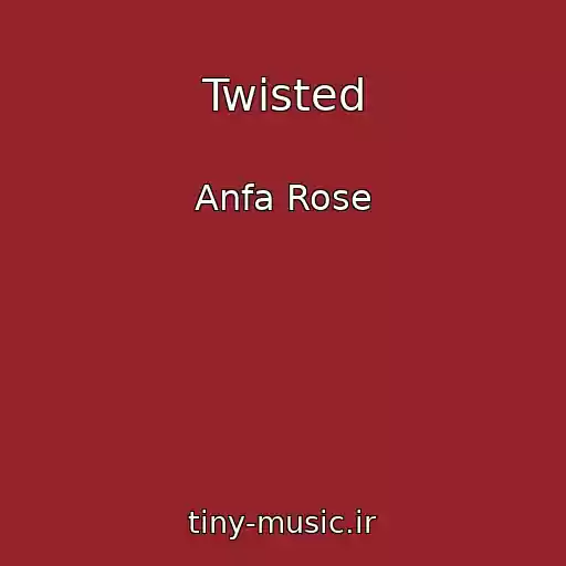 کاور آهنگ Twisted از Anfa Rose