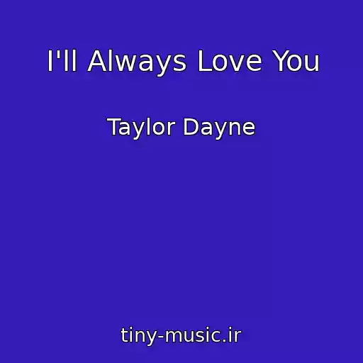 کاور آهنگ I'll Always Love You از Taylor Dayne