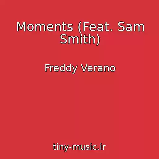 کاور آهنگ Moments (Feat. Sam Smith) از Freddy Verano