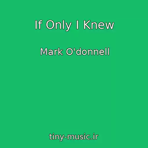 کاور آهنگ If Only I Knew از Mark O'donnell