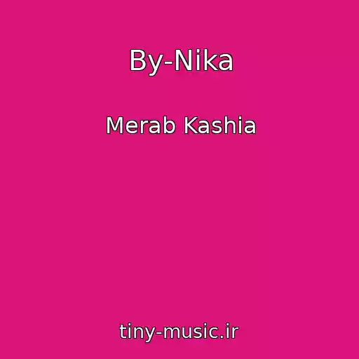 کاور آهنگ By-Nika از Merab Kashia