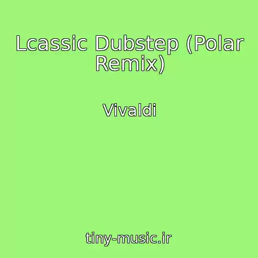 کاور آهنگ Lcassic Dubstep (Polar Remix) از Vivaldi