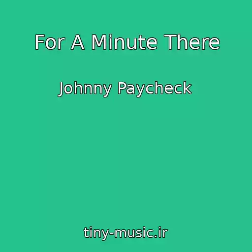 کاور آهنگ For A Minute There از Johnny Paycheck