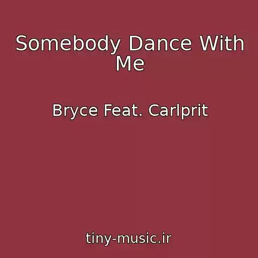 کاور آهنگ Somebody Dance With Me از Bryce Feat. Carlprit