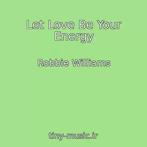 کاور آهنگ Let Love Be Your Energy از Robbie Williams