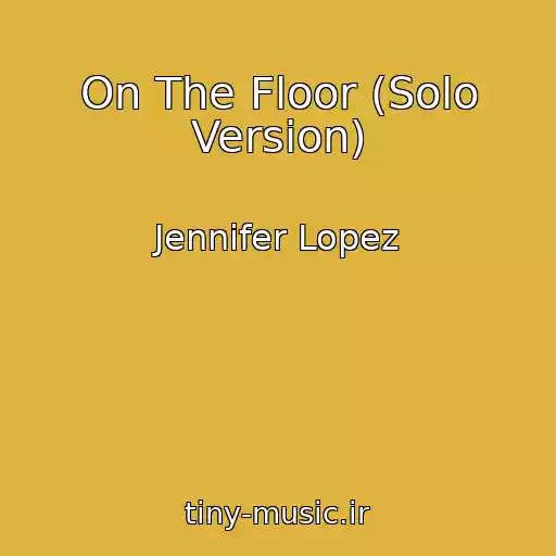 کاور آهنگ On The Floor (Solo Version) از Jennifer Lopez