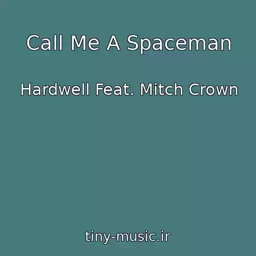 کاور آهنگ Call Me A Spaceman از Hardwell Feat. Mitch Crown