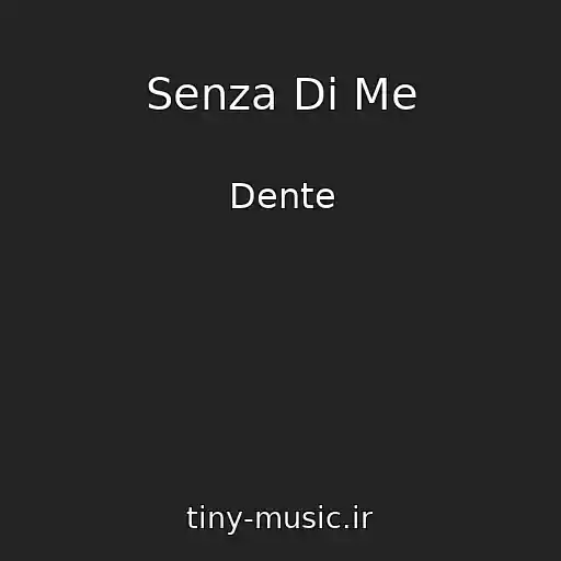 کاور آهنگ Senza Di Me از Dente