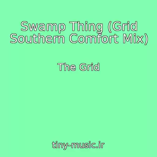 کاور آهنگ Swamp Thing (Grid Southern Comfort Mix) از The Grid