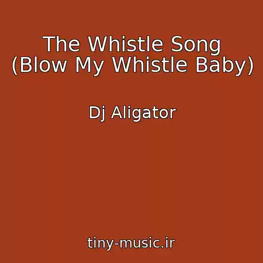 کاور آهنگ The Whistle Song (Blow My Whistle Baby) از Dj Aligator