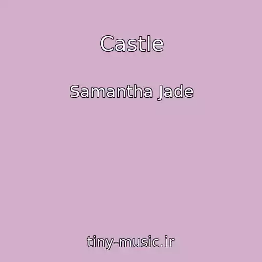 کاور آهنگ Castle از Samantha Jade