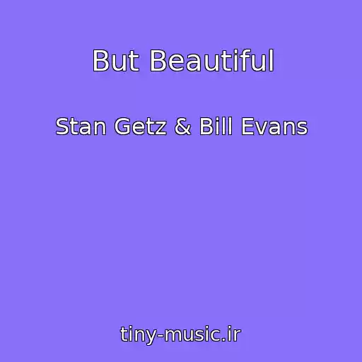 کاور آهنگ But Beautiful از Stan Getz & Bill Evans