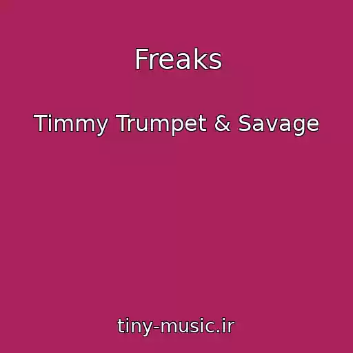 کاور آهنگ Freaks از Timmy Trumpet & Savage