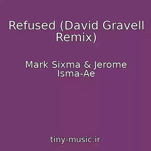 کاور آهنگ Refused (David Gravell Remix) از Mark Sixma & Jerome Isma-Ae