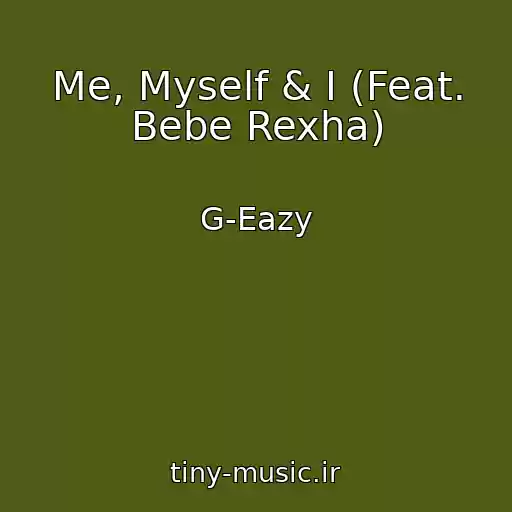 کاور آهنگ Me, Myself & I (Feat. Bebe Rexha) از G-Eazy