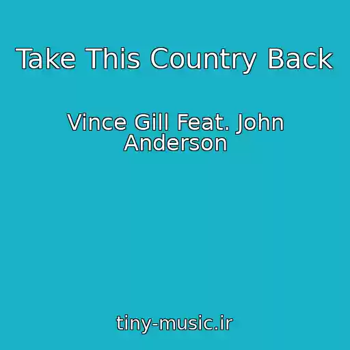 کاور آهنگ Take This Country Back از Vince Gill Feat. John Anderson