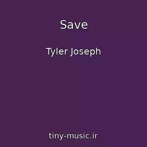 کاور آهنگ Save از Tyler Joseph