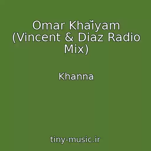 کاور آهنگ Omar Khaĭyam (Vincent & Diaz Radio Mix) از Khanna