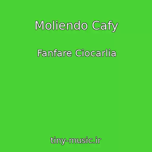 کاور آهنگ Moliendo Cafy از Fanfare Ciocarlia