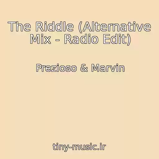 کاور آهنگ The Riddle (Alternative Mix - Radio Edit) از Prezioso & Marvin