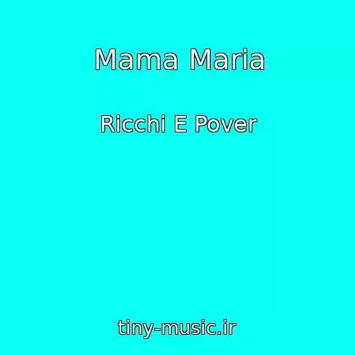 کاور آهنگ Mama Maria از Ricchi E Pover