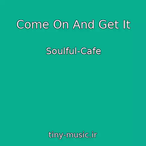 کاور آهنگ Come On And Get It از Soulful-Cafe