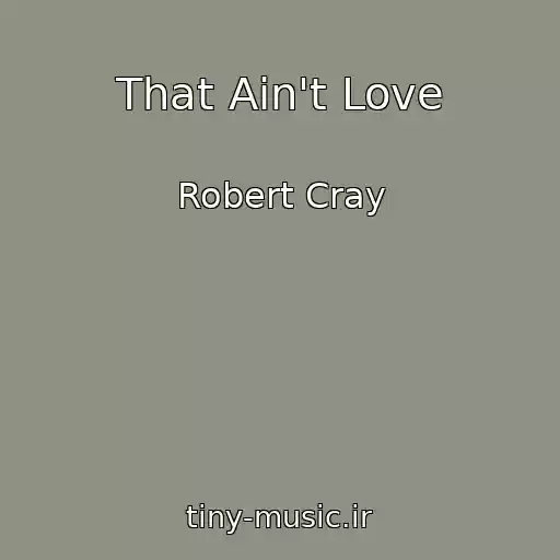 کاور آهنگ That Ain't Love از Robert Cray