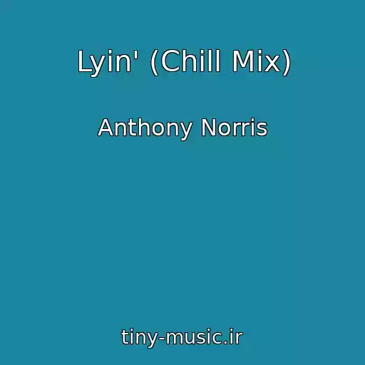 کاور آهنگ Lyin' (Chill Mix) از Anthony Norris