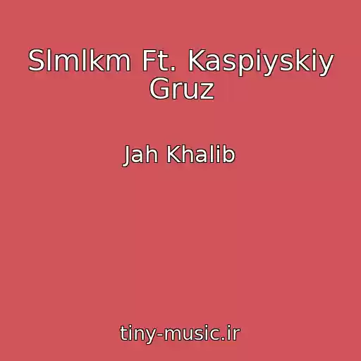 کاور آهنگ Slmlkm Ft. Kaspiyskiy Gruz از Jah Khalib
