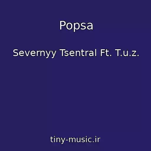 کاور آهنگ Popsa از Severnyy Tsentral Ft. T.u.z.