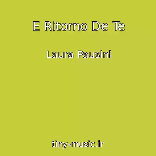 کاور آهنگ E Ritorno De Te از Laura Pausini
