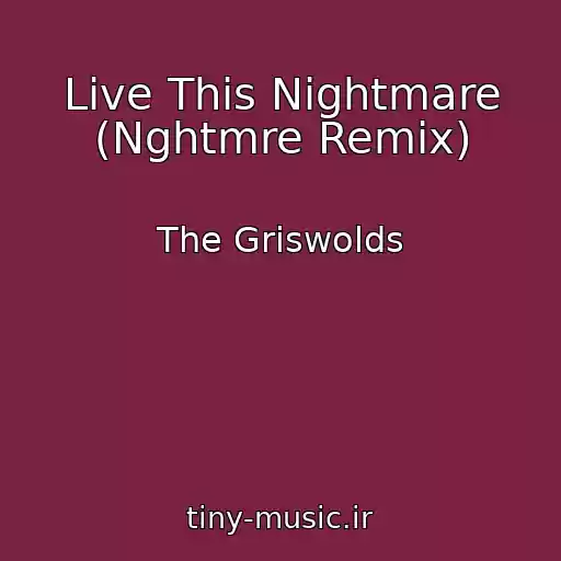 کاور آهنگ Live This Nightmare (Nghtmre Remix) از The Griswolds