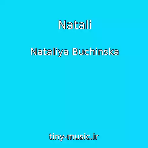 کاور آهنگ Natali از Natalіya Buchinska
