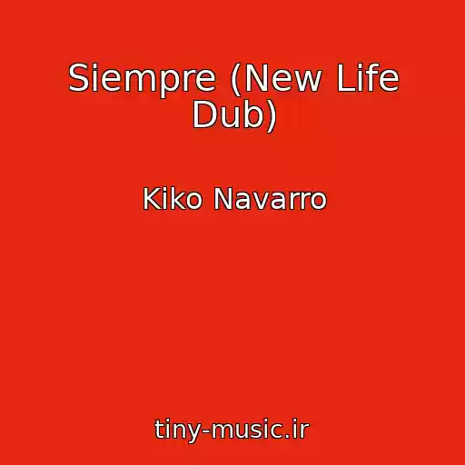 کاور آهنگ Siempre (New Life Dub) از Kiko Navarro