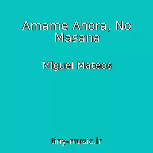 کاور آهنگ Amame Ahora, No Masana از Miguel Mateos