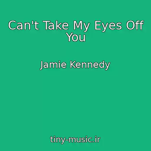 کاور آهنگ Can't Take My Eyes Off You از Jamie Kennedy