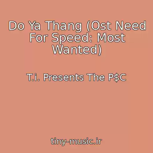 کاور آهنگ Do Ya Thang (Ost Need For Speed: Most Wanted) از T.i. Presents The P$C