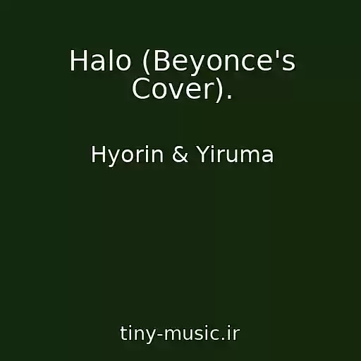 کاور آهنگ Halo (Beyonce's Cover). از Hyorin & Yiruma