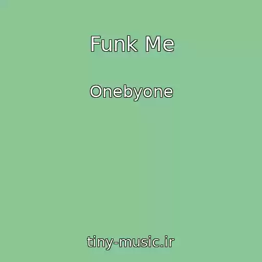 کاور آهنگ Funk Me از Onebyone