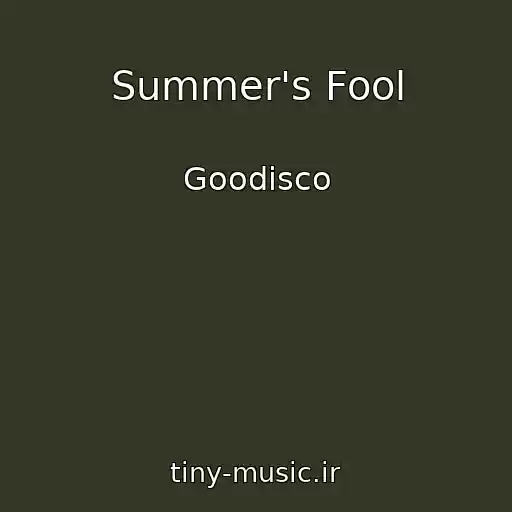 کاور آهنگ Summer's Fool از Goodisco